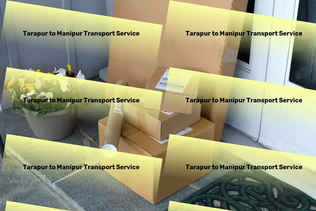 Tarapur to Manipur Transport Boost your business with our expert logistics solutions in India! - Nationwide distribution logistics