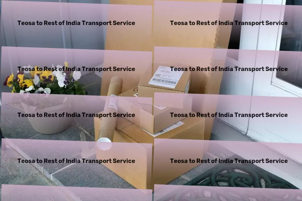 Teosa to Rest Of India Transport Dedicated to improving every aspect of Indian goods transit! - High-volume shipping services