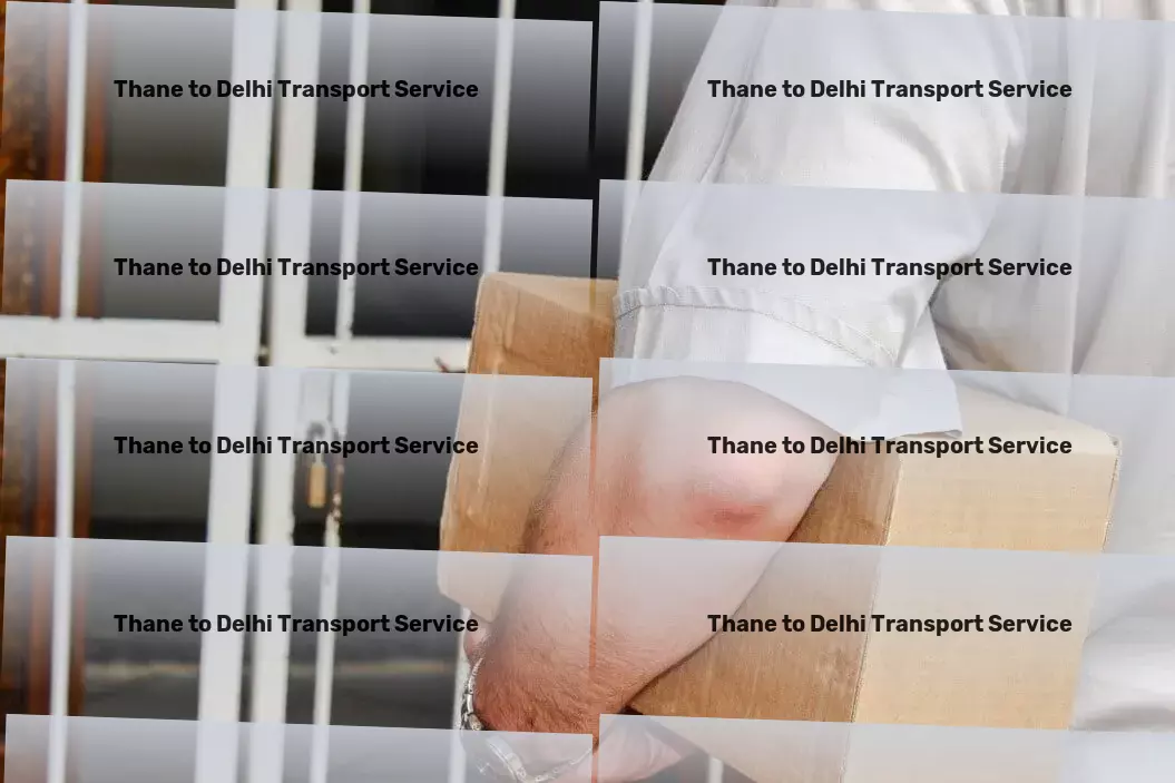 Thane to Delhi Transport Distribution logistics