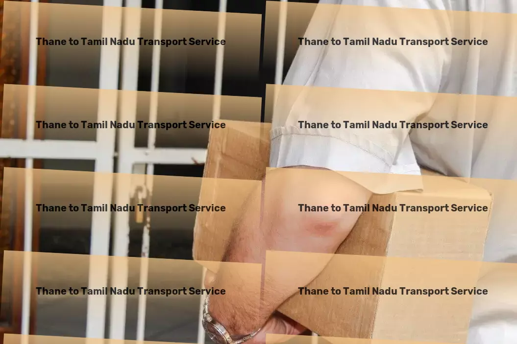 Thane to Tamil Nadu Transport Driving change and setting benchmarks in Indian logistics. - Rapid transport solutions