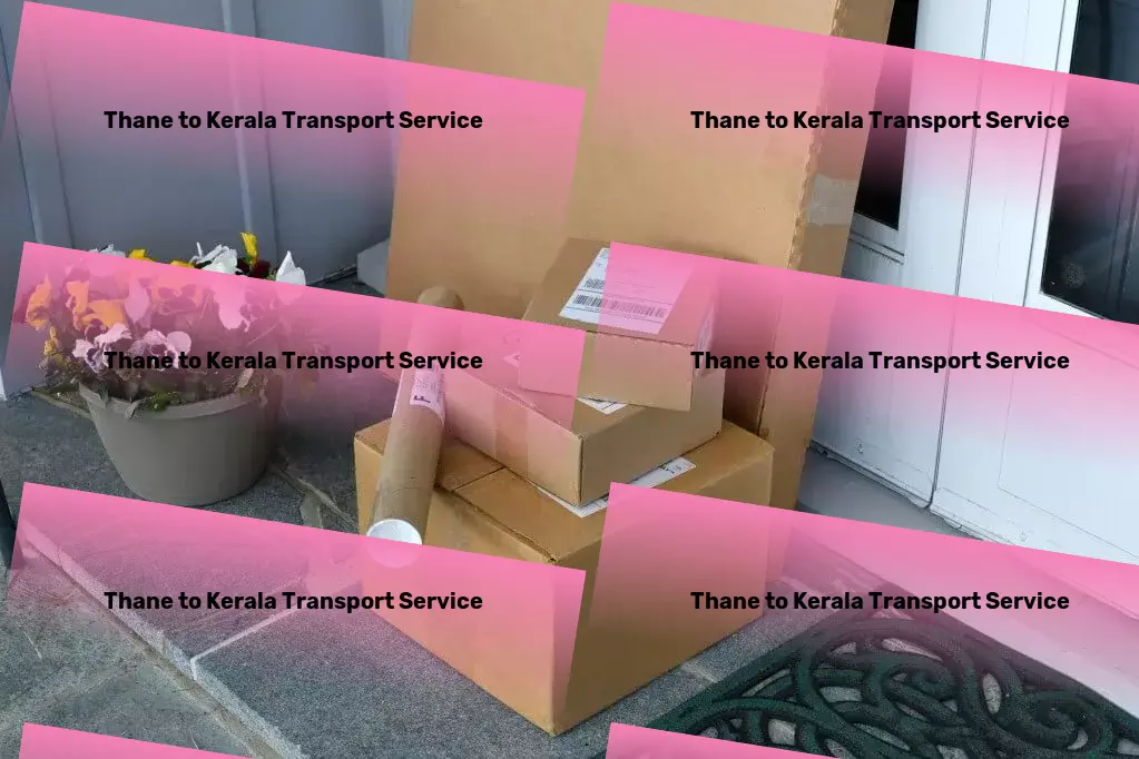 Thane to Kerala Transport Rapid goods solutions