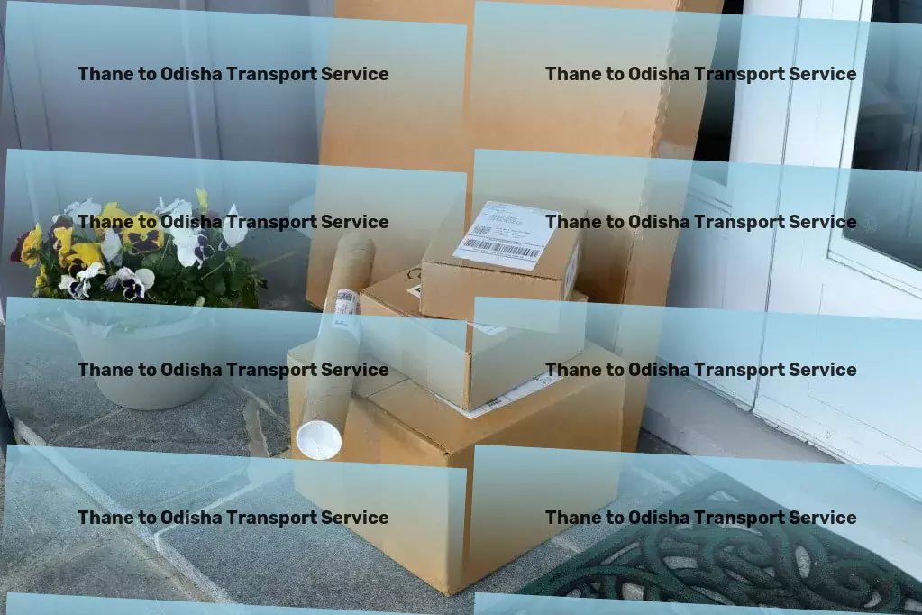 Thane to Odisha Transport Specialized household logistics