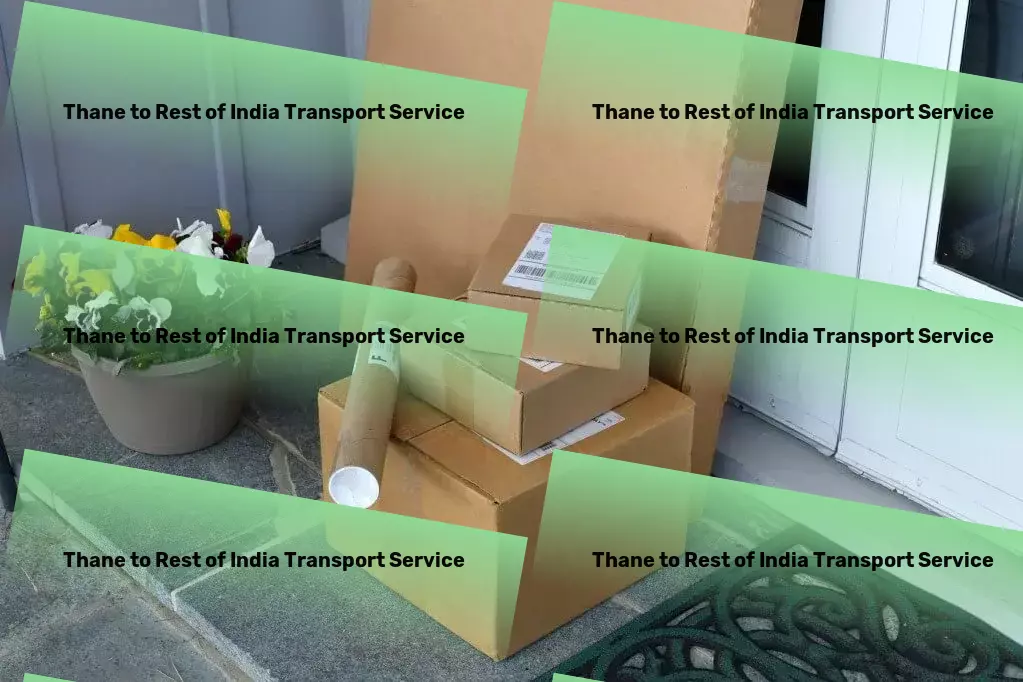 Thane to Rest Of India Transport Heavy load freight services