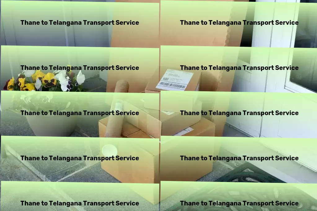 Thane to Telangana Transport Heavy goods transport services