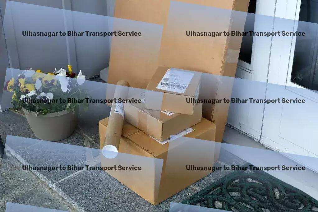 Ulhasnagar to Bihar Transport Embrace the joy of effortless daily commutes! - Professional shipping logistics