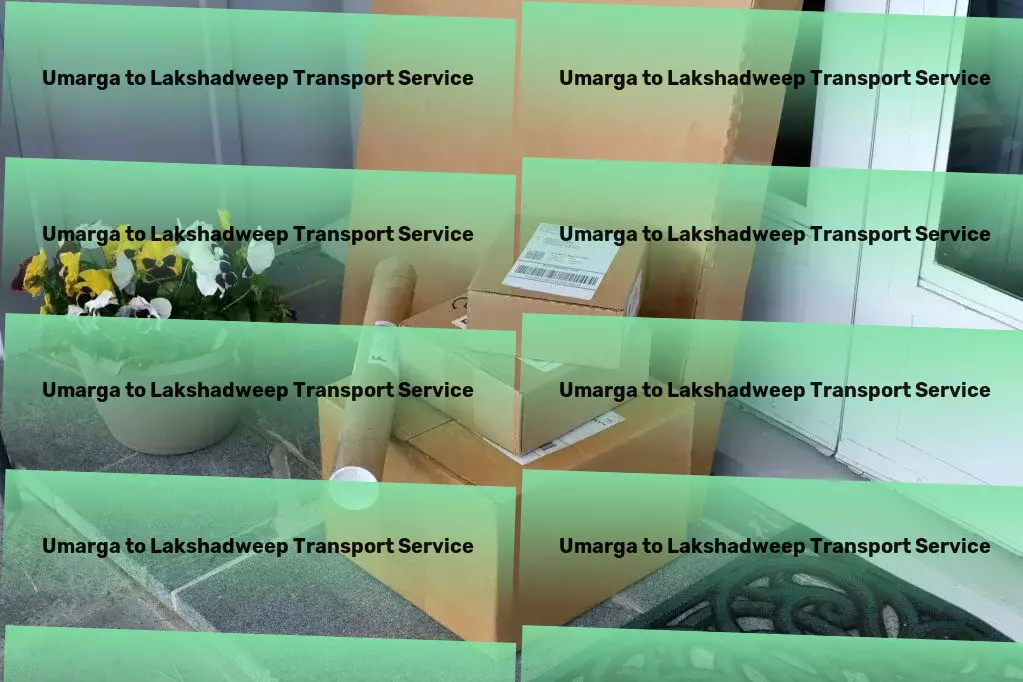 Umarga to Lakshadweep Transport Your partner in navigating the city's hustle! - Express goods relocation