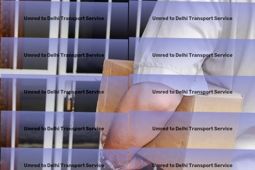 Umred to Delhi Transport Making every urban journey enjoyable and efficient! - High-capacity transport logistics