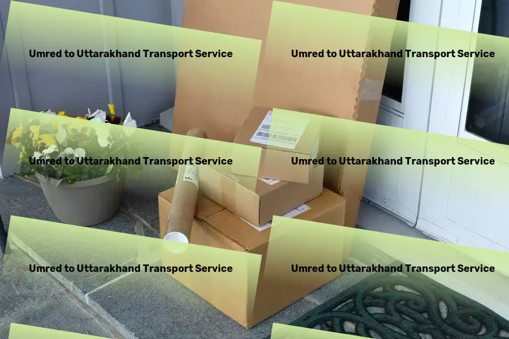 Umred to Uttarakhand Transport Innovative transport and logistics solutions