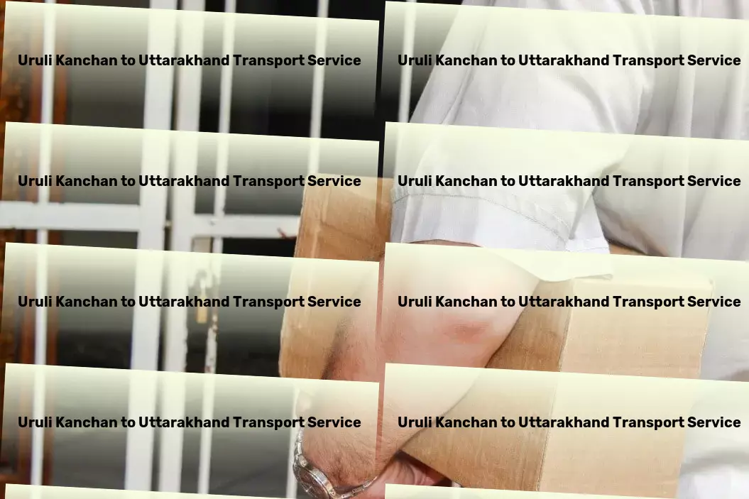 Uruli Kanchan to Uttarakhand Transport Local freight logistics services