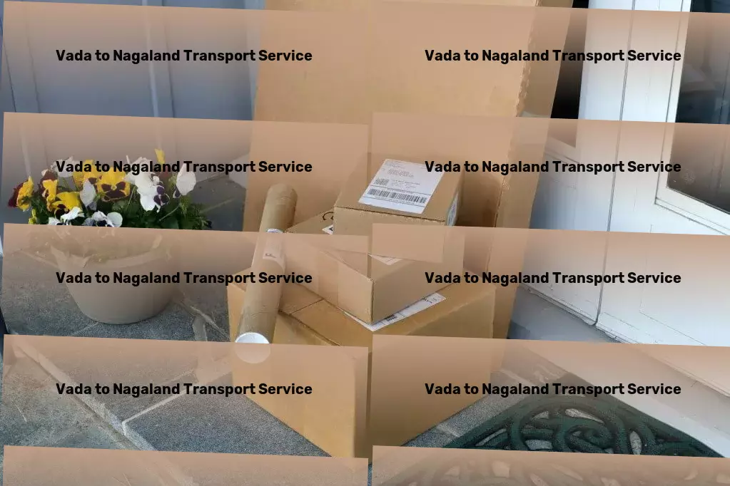 Vada to Nagaland Transport Step into a world where travel meets innovation! - High-speed goods shipment solutions