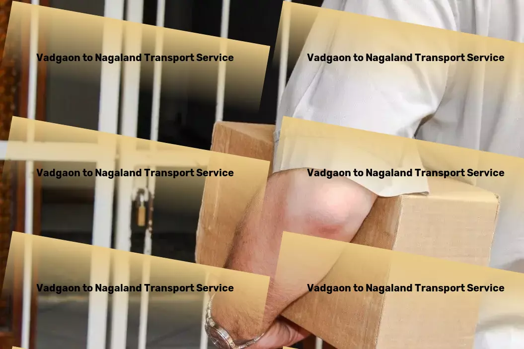 Vadgaon to Nagaland Transport Customized transport solutions for seamless operations in India! - Customized cargo logistics